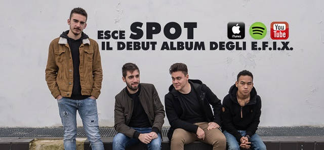 Dalla Toscana arriva l’Alternative Rock degli E.F.I.X. al debutto con l’album Spot
