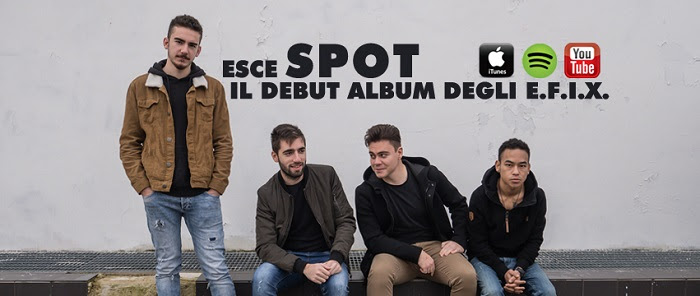 Dalla Toscana arriva l’Alternative Rock degli E.F.I.X. al debutto con l’album Spot