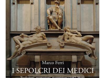 I sepolcri dei Medici: l’interessante nuovo libro di Marco Ferri