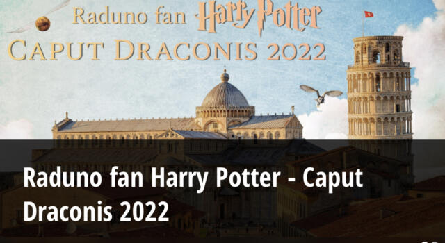 Pisa, cultura: al via alla Cittadella Galileiana il raduno nazionale per fan di Harry Potter 